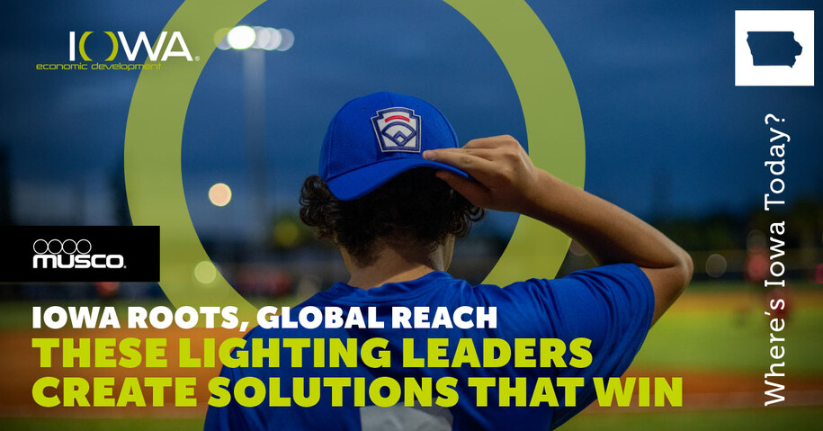 Iowa Roots, Global Reach. These Lighting Leaders Create Solutions that Win: Musco Lighting