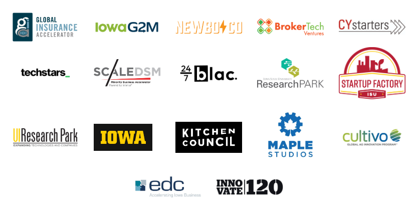Global Insurance Accelerator, Iowa G2M, Newbo Co, BrokerTech Ventures, CyStarters, techstars, ScaleDSM, 24/7 blac, Iowa State University Research Park, Startup Factory ISU, UI Research Park, University of Iowa, Kitchen Council, Maple Studios, Cultivo, edc, Innovate 120