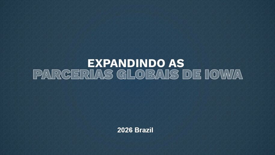 EXPANDINDO AS PARCERIAS GLOBAIS DE IOWA